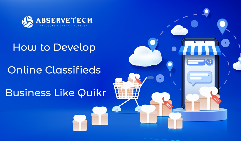 How to Develop Online Classifieds Business like Quikr Abservetech