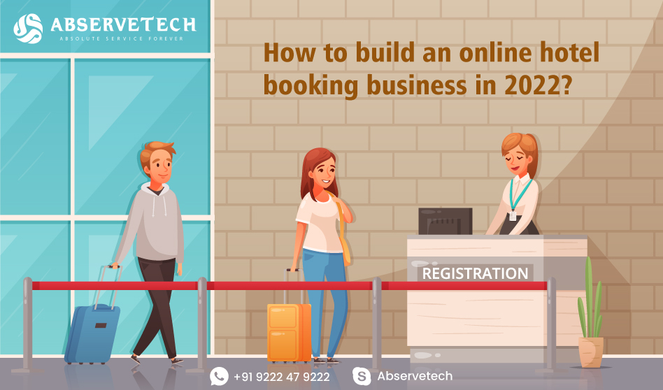 How to build an online hotel booking business in 2022? - Abservetech